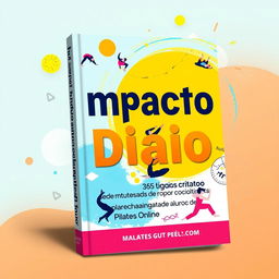 A vibrant and engaging book cover titled 'Impacto Diário: 365 Ideias Criativas para Engajar Alunos de Pilates Online'