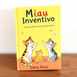 Create a book cover with the title 'Miau Inventivo:' and subtitle 'Brinquedos Feitos em Casa para Gatos Felizes