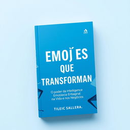 Create a book cover with the title 'EMOÇÕES QUE TRANSFORMAM' and the subtitle 'O poder da Inteligência Emocional na Vida e nos Negócios'