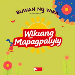 Create a unique Filipino Buwan ng Wika poster with the theme 'Wikang Mapagpalaya' without any words