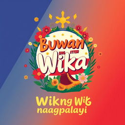 Create a unique Filipino Buwan ng Wika poster with the theme 'Wikang Mapagpalaya' without any words