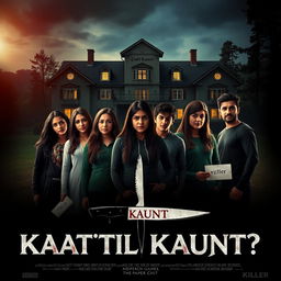 A thriller movie poster for the film titled 'Kaatil Kaun?!' featuring seven friends (four girls and three boys) standing in front of a beautiful hill station mansion in Sweden