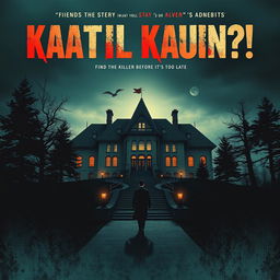 Design a horrific and suspenseful movie poster for the thriller film titled 'Kaatil Kaun?!'