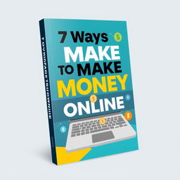 Design an e-book cover for the title '7 Ways to Make Money Online'