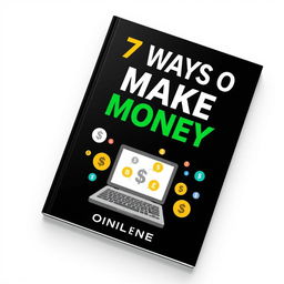 Create an e-book cover for the title '7 Ways to Make Money Online' with a black theme color