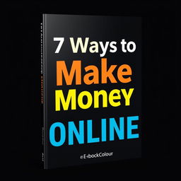 Create an e-book cover for the title '7 Ways to Make Money Online' with a black theme color