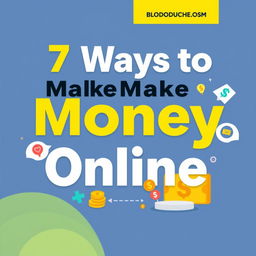 A vibrant and engaging cover page for an article titled '7 Ways to Make Money Online'