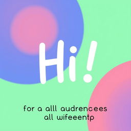 A warm and friendly greeting, with a simple 'Hi' text in a colorful and cheerful design. Suitable for all audiences.