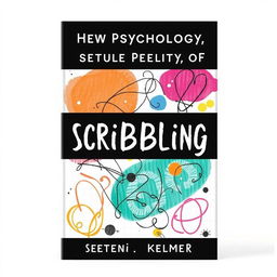 A book cover about the psychology of scribbling, featuring abstract doodles and scribbles in various colors