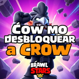 A YouTube thumbnail showing the text 'Cómo desbloquear a Crow en Brawl Stars fácil' with vibrant colors and exciting graphics