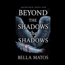 Create a novel cover for the title 'Beyond the Shadows' by Bella Matos