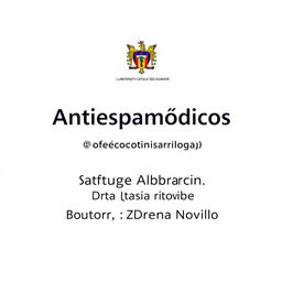 Diseña una carátula que incluya el logo de la Universidad Católica del Ecuador, el título 'Antiespasmódicos', la mención de posgrado en Gastroenterología, el nombre Santiago Albarracín, y el tutor Dra