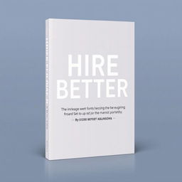 A professional book cover jacket titled 'HIRE BETTER'