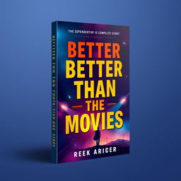 Create a book cover with the title 'Better Than the Movies'