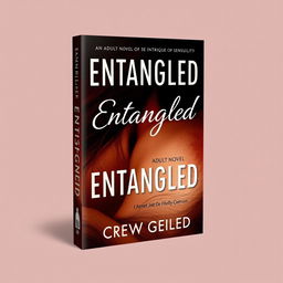 The cover design for 'Entangled,' an adult novel, featuring a blend of intrigue and sensuality