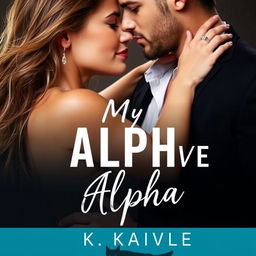 A romantic couple featured on the cover of a book titled 'My Possessive Alpha' by K