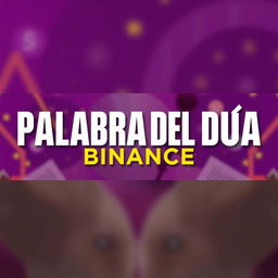 Create a YouTube thumbnail that says 'PALABRA DEL DÍA BINANCE' in bold and eye-catching text