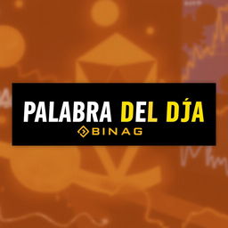 Create a YouTube thumbnail that says 'PALABRA DEL DÍA BINANCE' in bold and eye-catching text