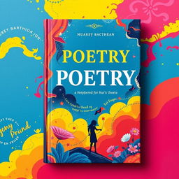 A vibrant and eye-catching book cover for a poetry book