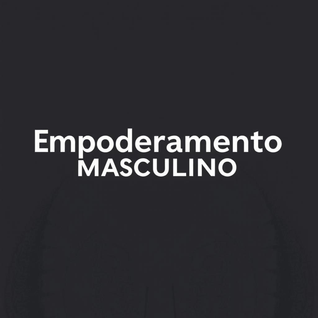 Crie uma capa para e-book com o tema 'Empoderamento Masculino' com ênfase na sensibilidade do homem moderno