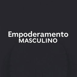 Crie uma capa para e-book com o tema 'Empoderamento Masculino' com ênfase na sensibilidade do homem moderno