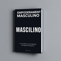 Crie uma capa para e-book com o tema 'Empoderamento Masculino' com ênfase na sensibilidade do homem moderno