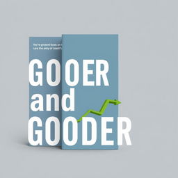 Create a nonfiction book cover for a book titled 'Gooder and Gooder'