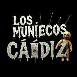 Create an image featuring the text 'LOS MUÑECOS DE CÁDIZ' with needles stuck into the letters