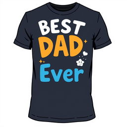 Create a funny men's t-shirt design with the phrase 'Best Dad Ever'