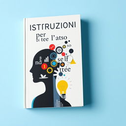 A thought-provoking book cover titled 'Istruzioni per l’uso di te stesso'