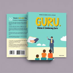 Create a book cover for a book titled 'Guru, Bukan Sembarang Guru'