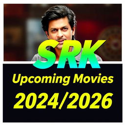 A vibrant YouTube thumbnail for a video listing Shah Rukh Khan's upcoming movies from 2024 to 2026