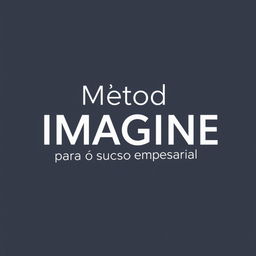 Create a book cover featuring the words 'Método IMAGINE para o sucesso empresarial'