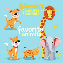 A vibrant illustration featuring Gianna's favorite animals, including a playful dog, a majestic lion, a tall giraffe, and a friendly elephant