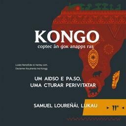 Create a book cover image with the title: 'KONGO: UM PASSADO E UMA CULTURA PARA REVISITAR' and author name: 'SAMUEL LOURENÇO LUKAU'