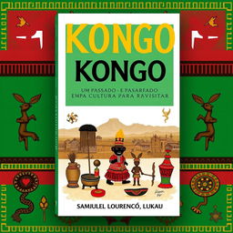 Create a book cover for 'KONGO: UM PASSADO E UMA CULTURA PARA REVISITAR' by Samuel Lourenço Lukau