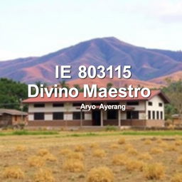 Create an image of a rural school with the text 'IE 80316 Divino Maestro Ayangay'