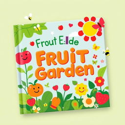 A vibrant and colorful book cover designed for children, featuring a whimsical fruit garden theme