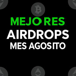 A YouTube thumbnail with a black background featuring the text 'Mejores Airdrops Mes Agosto' in bold white and green letters