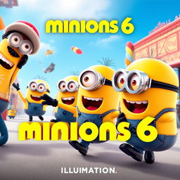 Create a movie poster for 'Minions 6' by Illumination