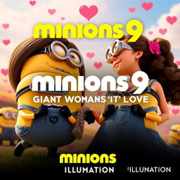 Create a movie poster for 'Minions 9: Giant Woman Fall in Love' by Illumination