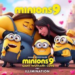 Create a movie poster for 'Minions 9: Giant Woman Fall in Love' by Illumination