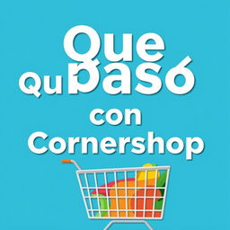 Create a thumbnail image that says 'Qué pasó con Cornershop'