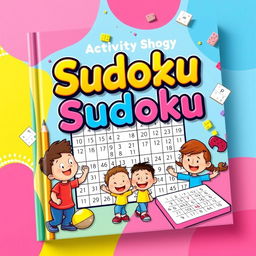 A vibrant and engaging activity book cover featuring Sudoku puzzles