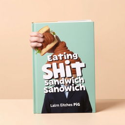 Design a book cover with a surreal and abstract concept showcasing a person holding a sandwich humorously styled to resemble a pile of brown, exaggerated to the point of being utterly unrealistic