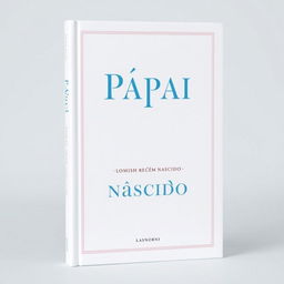 A book cover for 'Papai Recém Nascido', designed with simplicity and elegance in mind