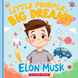 A vibrant and engaging children's book cover illustration for "Little People, Big Dreams: Elon Musk"