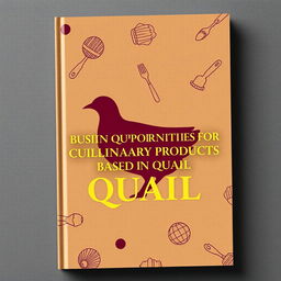 A professional book cover design highlighting the niche of culinary products based on quail