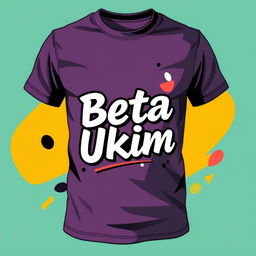 A unique t-shirt design prominently featuring the phrase "Beta Ukim" in stylish, bold lettering