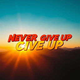 An inspiring scene depicting the phrase "Never Give Up" as a vibrant, powerful message written in bold, dynamic typography